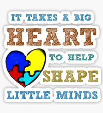 It takes a big heart to help shape little minds. Sticker