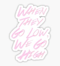 "When They Go Low, We Go High" #I'mWithHer Sticker