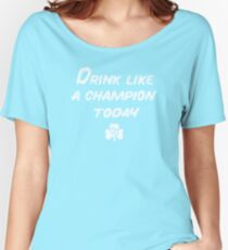 Drink Like a Champion - South Bend Style - St. Patricks Day Women's Relaxed Fit T-Shirt