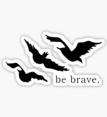 Divergent Ravens ~ Be Brave Sticker