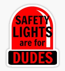 Safety Lights Are For Dudes Sticker