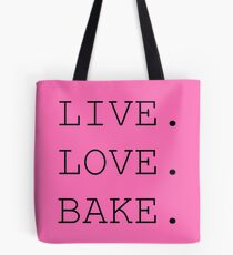 Live. Love. Bake. Tote Bag