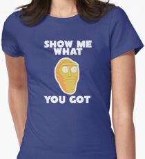 Rick & Morty - Show me what you got Women's Fitted T-Shirt