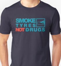 SMOKE TYRES NOT DRUGS (2) Unisex T-Shirt