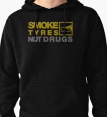 SMOKE TYRES NOT DRUGS (3) Pullover Hoodie