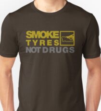 SMOKE TYRES NOT DRUGS (3) Unisex T-Shirt