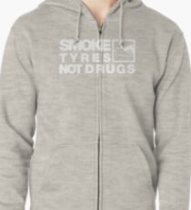 SMOKE TYRES NOT DRUGS (4) Zipped Hoodie
