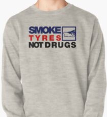 SMOKE TYRES NOT DRUGS (5) Pullover