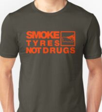 SMOKE TYRES NOT DRUGS (6) Unisex T-Shirt