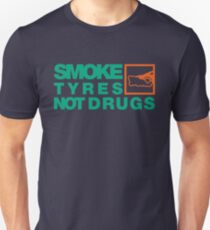 SMOKE TYRES NOT DRUGS (7) Unisex T-Shirt