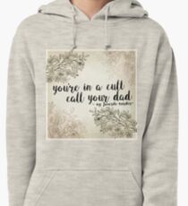 My Favorite Murder Podcast - "You're In a Cult, Call Your Dad" Floral Quote Design Pullover Hoodie