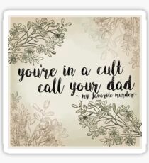 My Favorite Murder Podcast - "You're In a Cult, Call Your Dad" Floral Quote Design Sticker