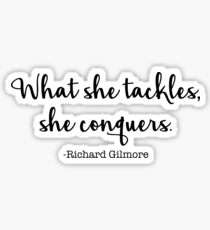 Gilmore Girls - What she tackles, she conquers Sticker