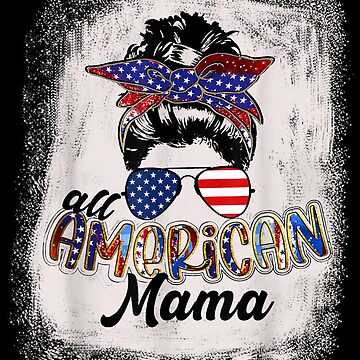 American Mom, 4th of July Bleached Tshirt, Messy Bun Mama, Patriotic S –  Teeseplease