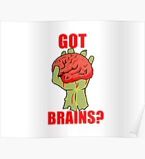 Got Brains? Poster