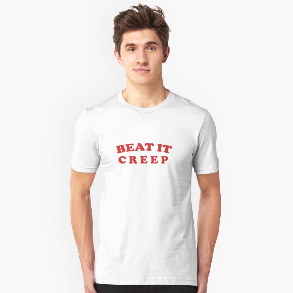 beat it creep t shirt