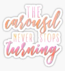 The Carousel Never Stops Turning Sticker