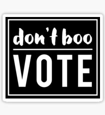 Don't boo, vote! Sticker