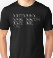 Wissenschaft die Scheiße daraus! Unisex T-Shirt