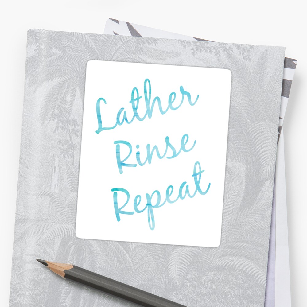 lather-rinse-repeat-stickers-by-treschicxo-redbubble