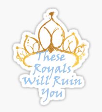 These Royals Will Ruin You Sticker