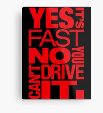 Yes it's fast No you can't drive it (1) Metal Print