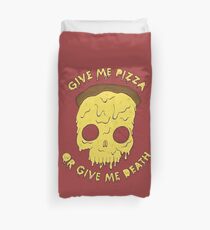 Give me pizza or give me death. Duvet Cover
