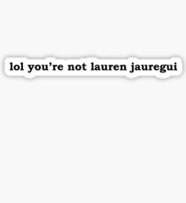Pegatina jajaja no eres Lauren jauregui