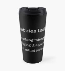 my hobbies | feminism Travel Mug