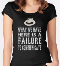Cool Hand Luke Quote - What We Have Here Is Failure To Communicate Women's Fitted Scoop T-Shirt