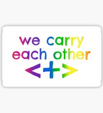 we carry each other Sticker