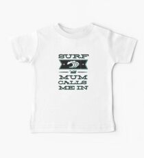 Surf 'till Mum calls me in Baby Tee