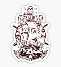 A Smooth Sea Never Makes A Skilled Sailor Sticker