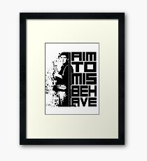 I Aim To Misbehave Framed Print
