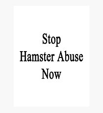 Stop Hamster Abuse Now Photographic Print