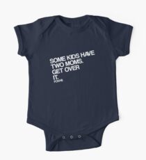 Some Kids Have Two Moms. Get Over It. One Piece - Short Sleeve