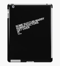Some Succubi Marry Human Doctors. Get Over It. iPad Case/Skin