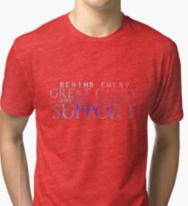 Great Support Tri-blend T-Shirt