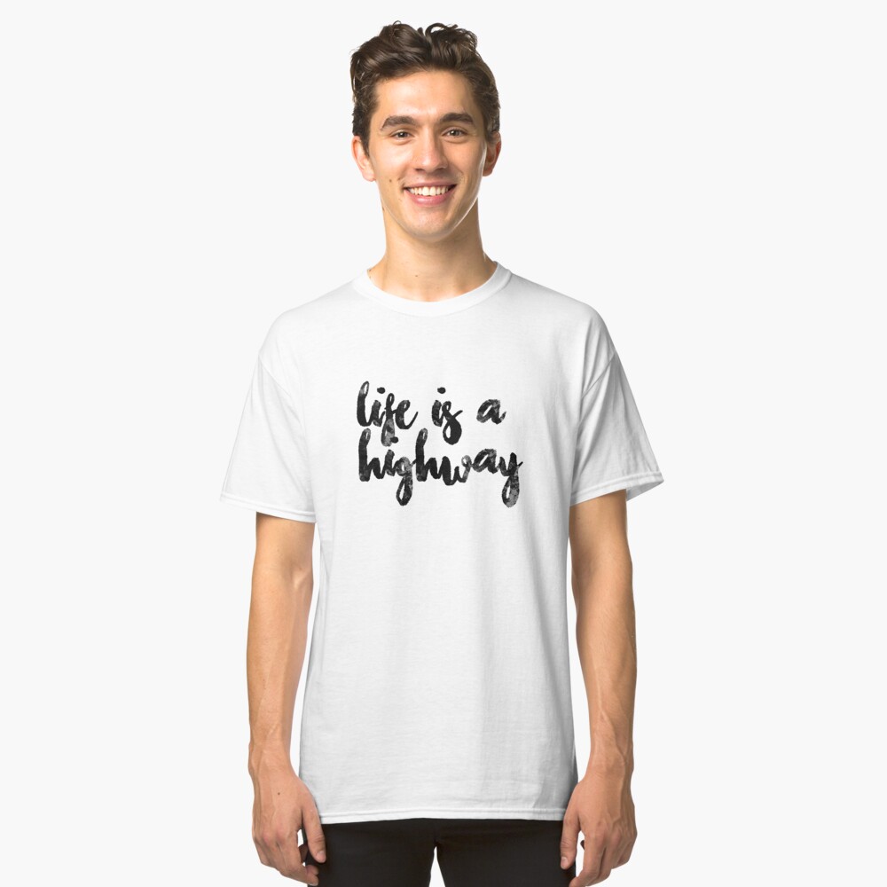 life is a highway t shirt