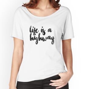 life is a highway t shirt