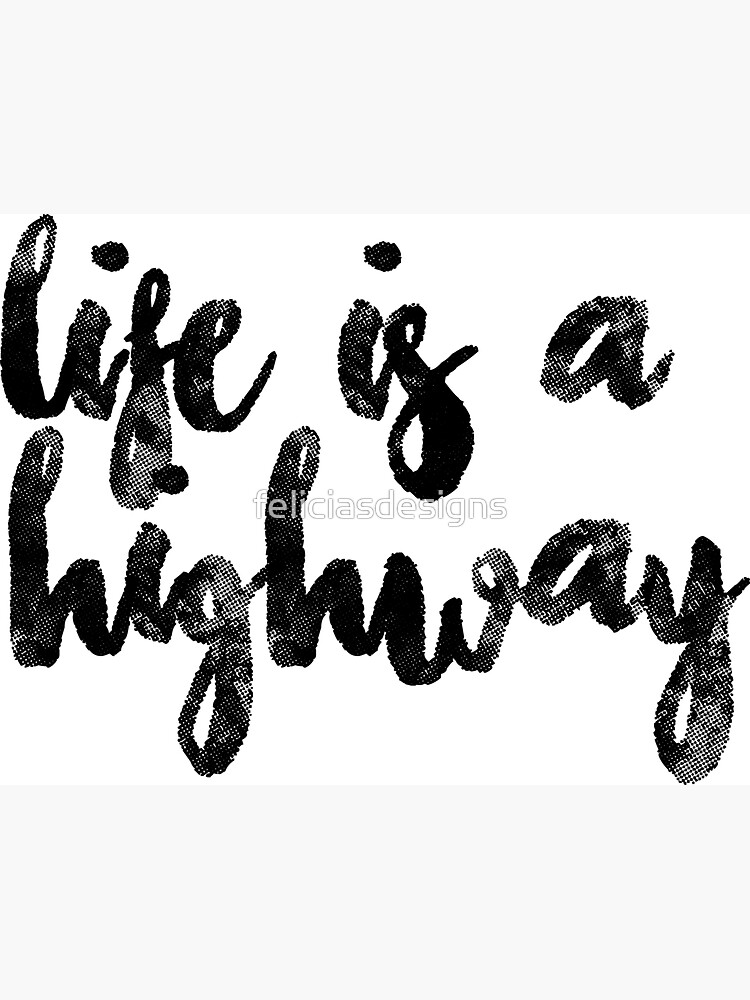 life is a highway t shirt