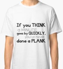 One Minute Plank Classic T-Shirt