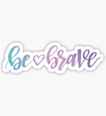 Be <3 Brave - watercolor Sticker