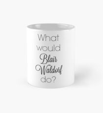 What would Blair Waldorf do? Mug
