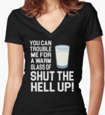 Happy Gilmore Quote - You Can Trouble Me For A Warm Glass Of Shut The Hell Up Women's Fitted V-Neck T-Shirt