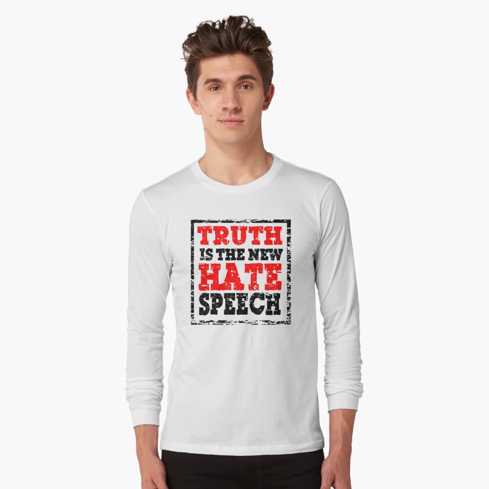 truth is the new hate speech shirt