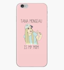 Tana Mongeau is my mom iPhone Case