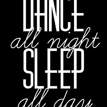 Dance All Night Sleep All Day | Poster