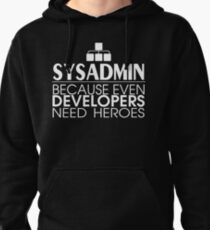 Sysadmin Because Even Developers Need Heroes Pullover Hoodie