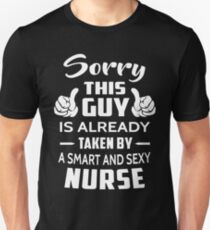 Sorry This Guy Is Taken By A Smart And Sexy Nurse Unisex T-Shirt